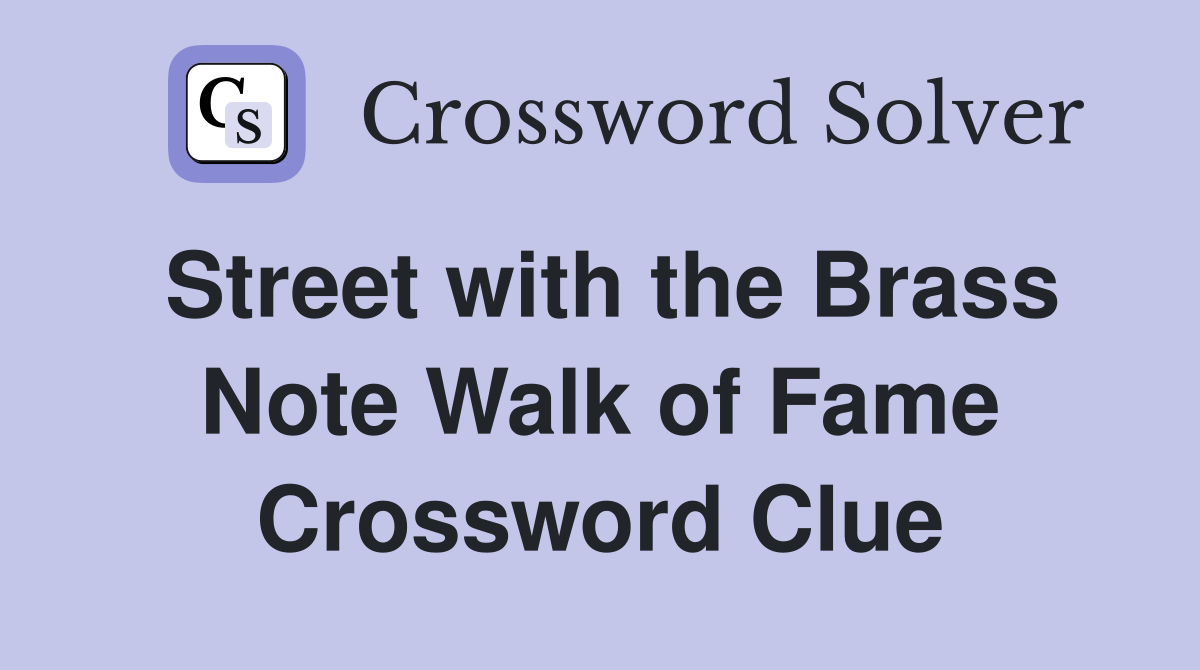 Street with the Brass Note Walk of Fame Crossword Clue