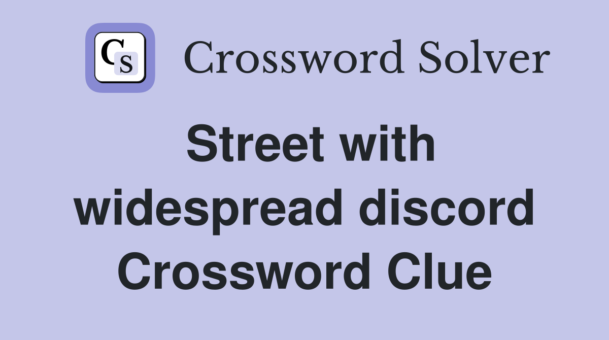 Street with widespread discord Crossword Clue