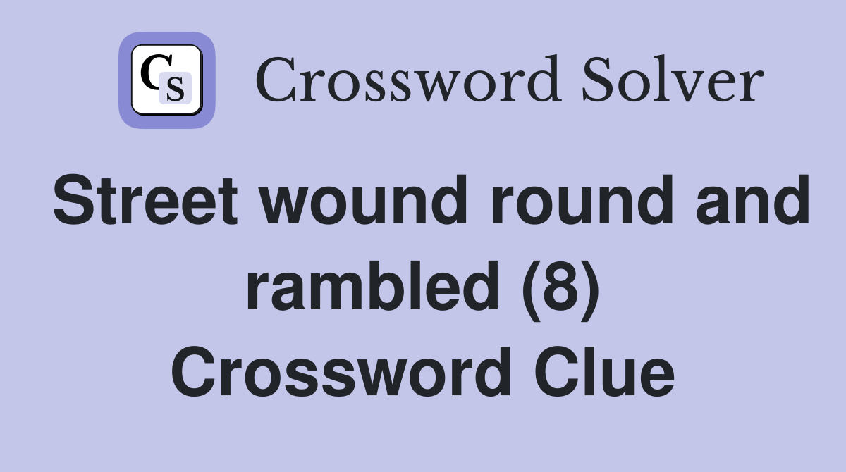 Street wound round and rambled (8) Crossword Clue