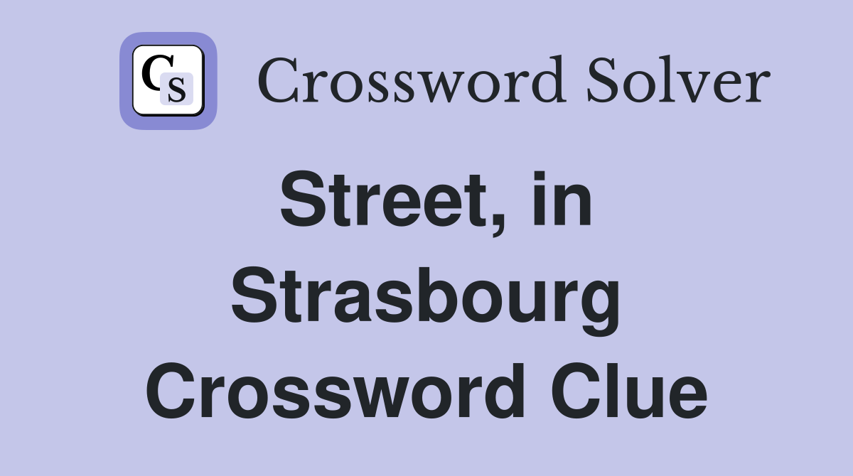 Street, in Strasbourg Crossword Clue