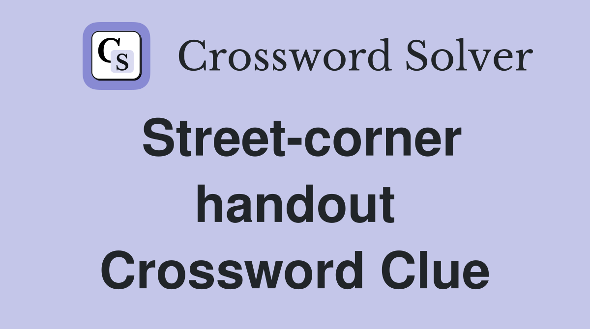 Street-corner handout Crossword Clue