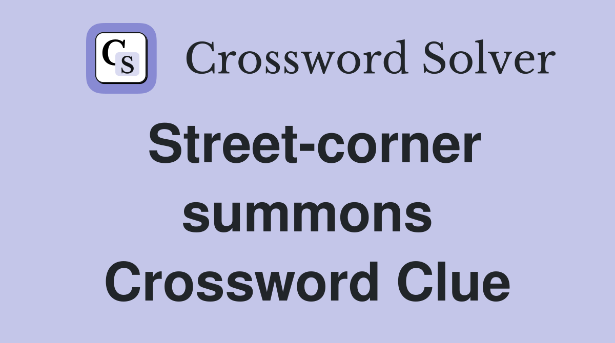 Street-corner summons Crossword Clue