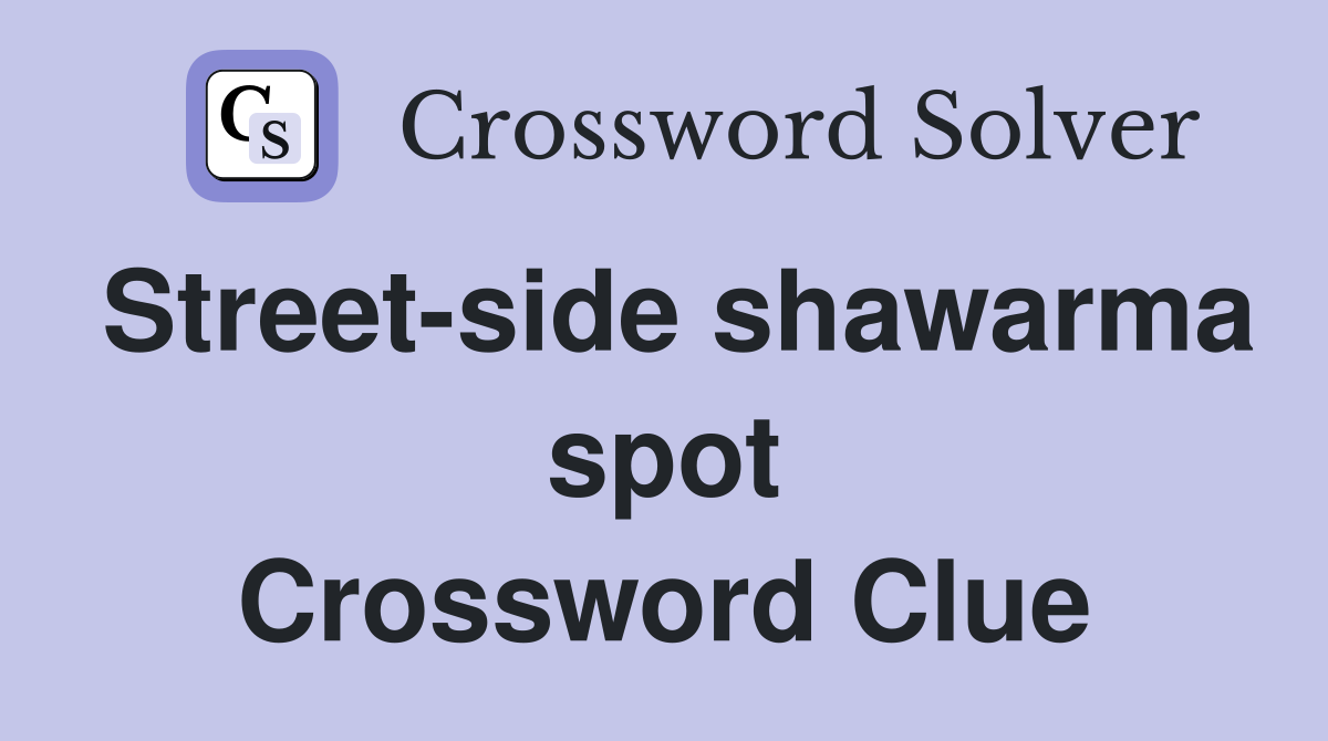 Street-side shawarma spot Crossword Clue