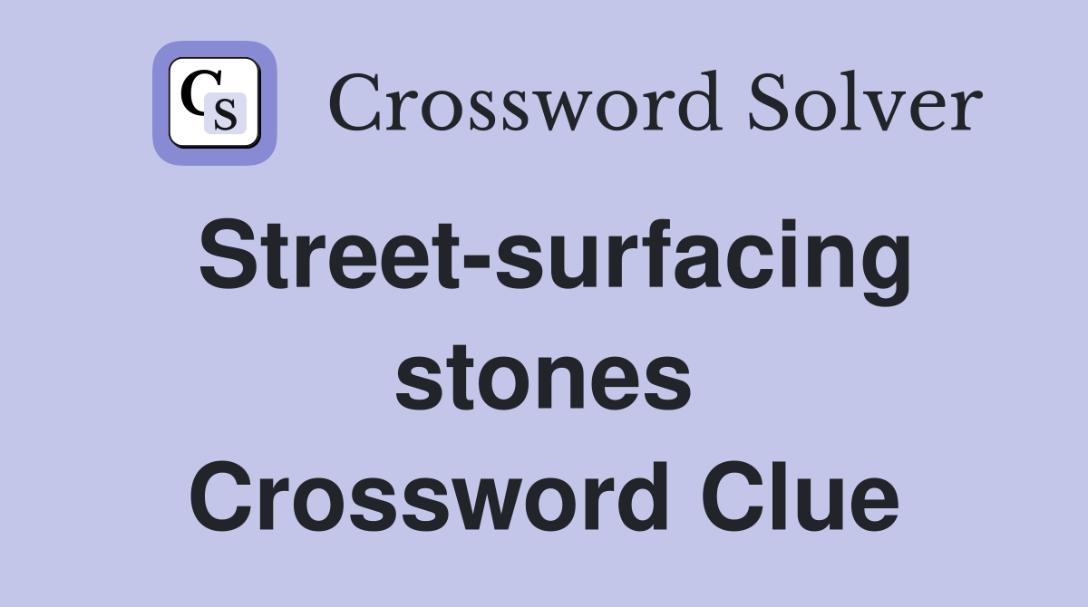 Street-surfacing stones Crossword Clue