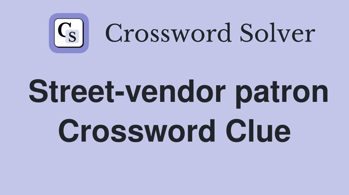 Street-vendor patron Crossword Clue