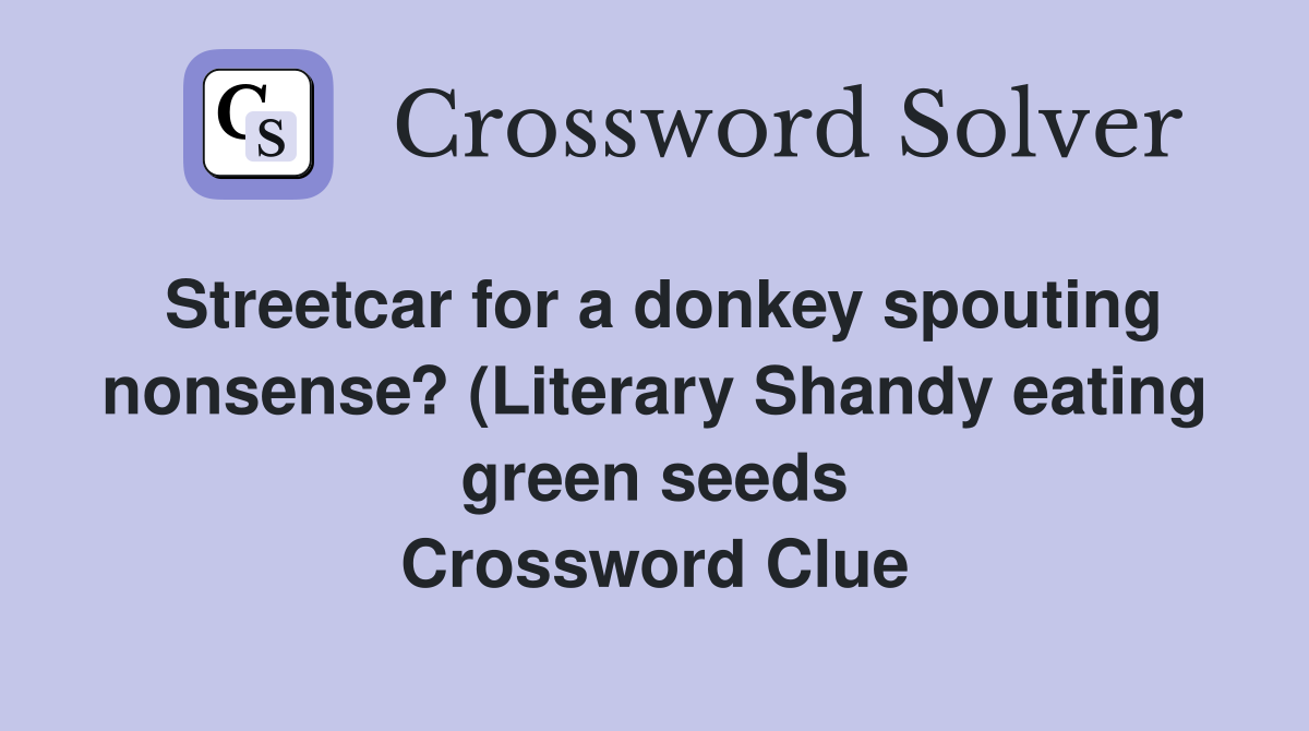 Streetcar for a donkey spouting nonsense? (Literary Shandy eating green Streetcar for a donkey spouting nonsense? (Literary Shandy eating green
