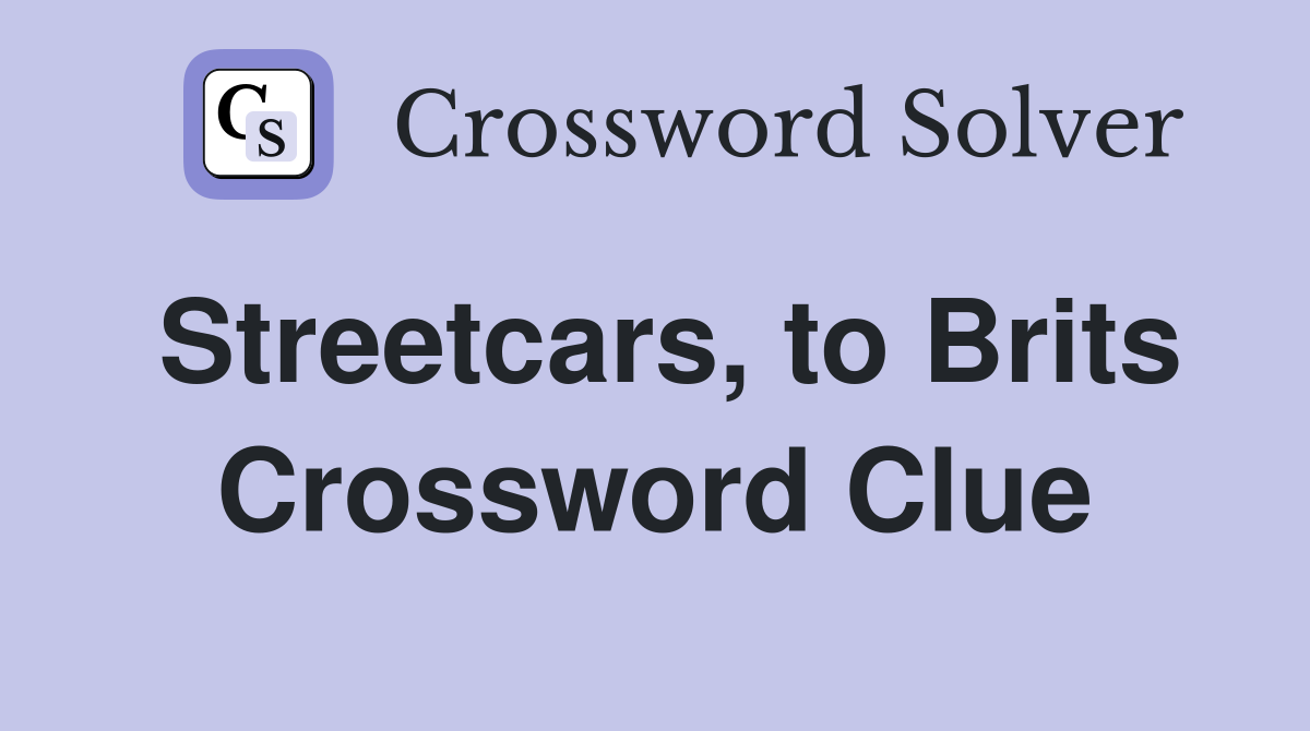 Streetcars, to Brits Crossword Clue