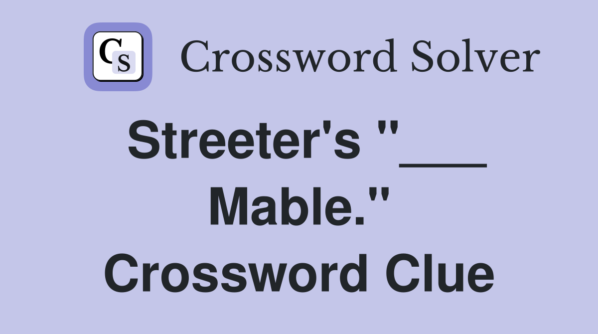 Streeter's "___ Mable." Crossword Clue