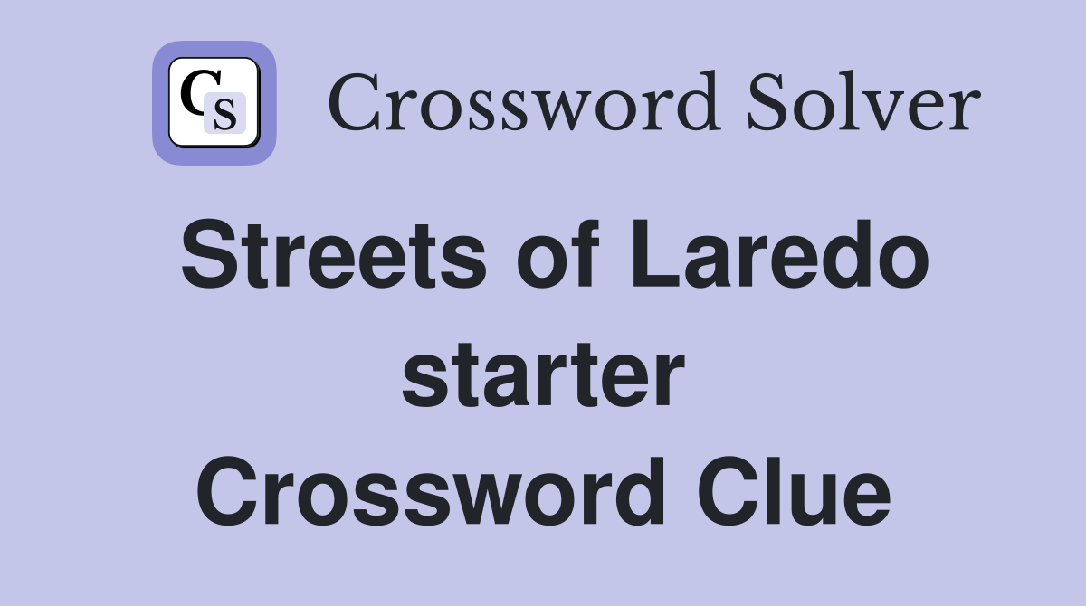 Streets of Laredo starter Crossword Clue