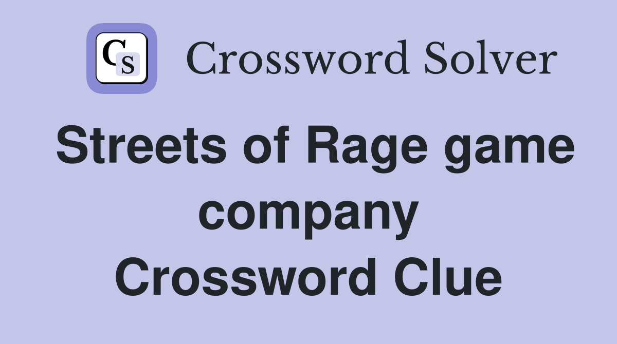 Streets of Rage game company Crossword Clue