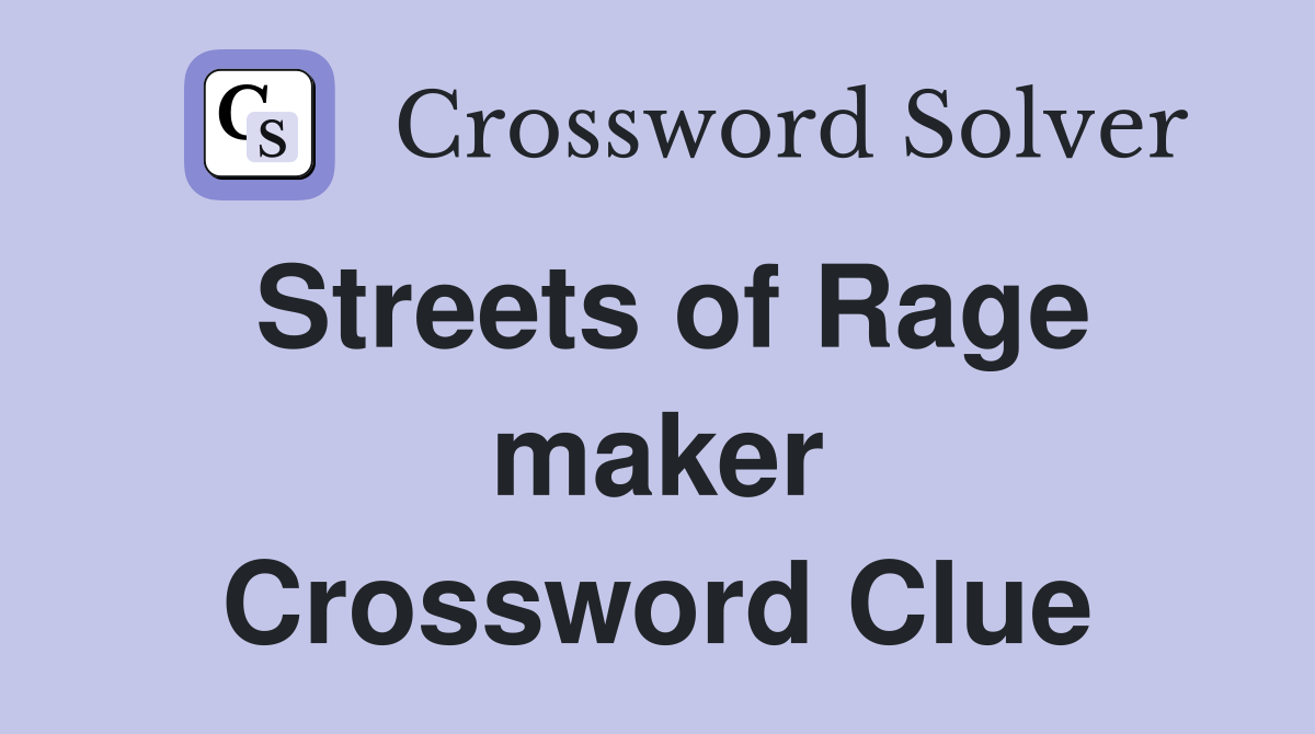 Streets of Rage maker Crossword Clue