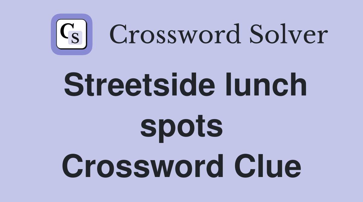 Streetside lunch spots Crossword Clue