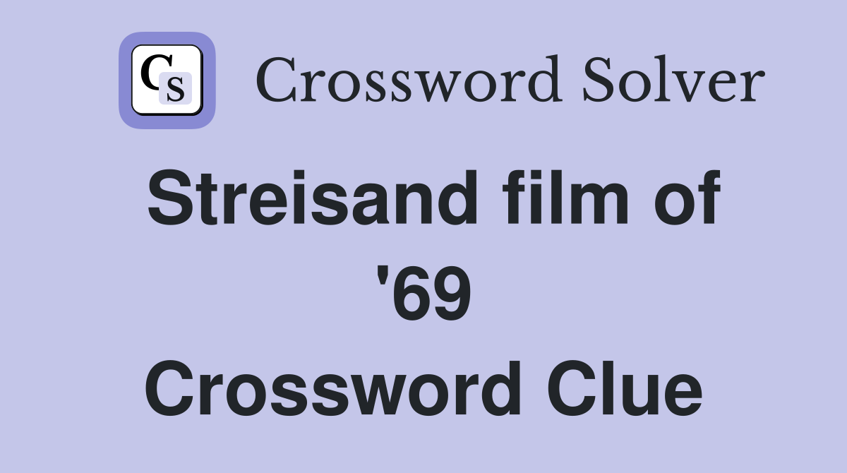 Streisand film of '69 Crossword Clue