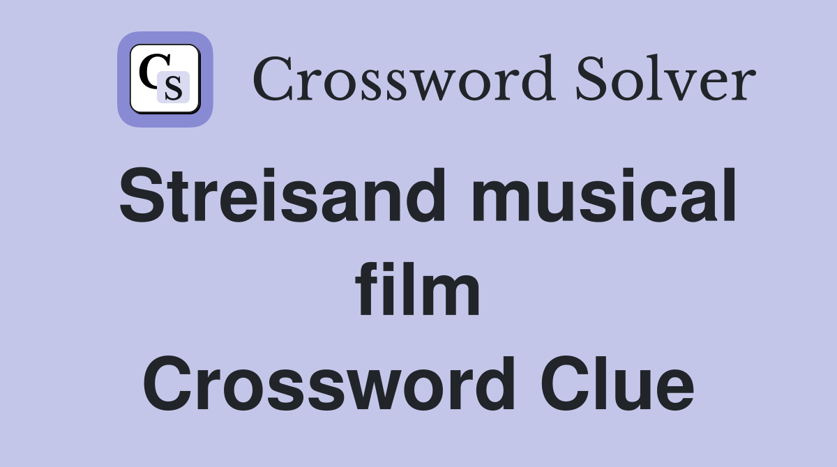 Streisand musical film Crossword Clue