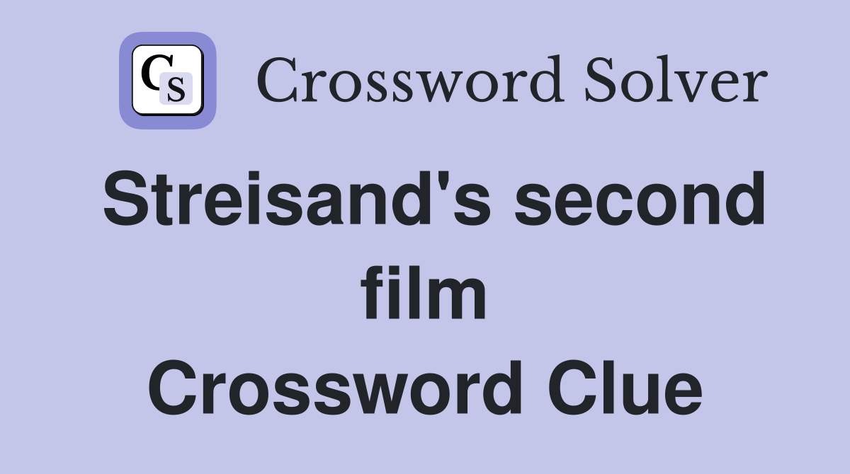 Streisand's second film Crossword Clue