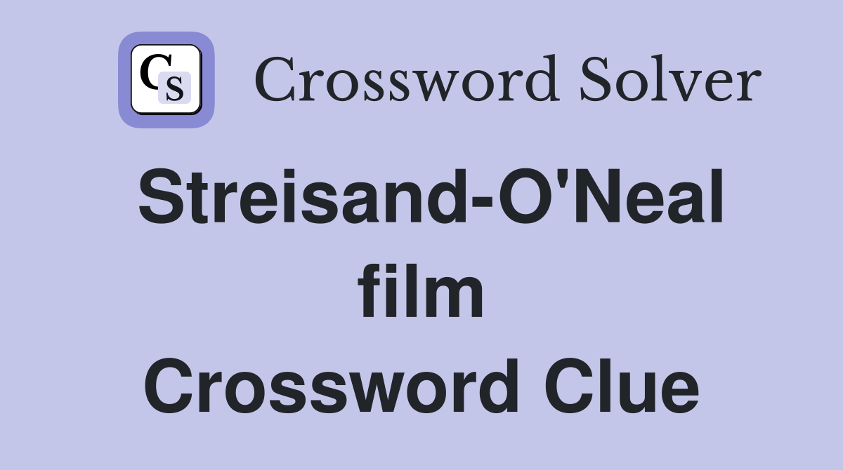 Streisand-O'Neal film Crossword Clue