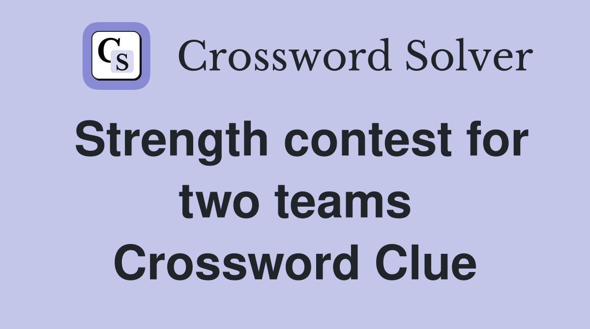Strength contest for two teams Crossword Clue
