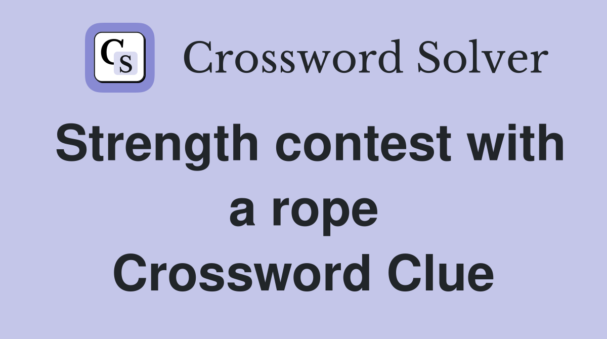 Strength contest with a rope Crossword Clue