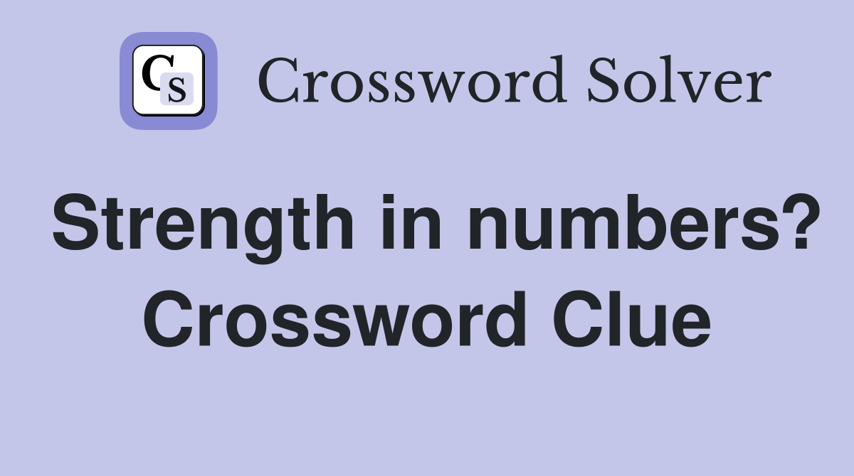 Strength in numbers? Crossword Clue
