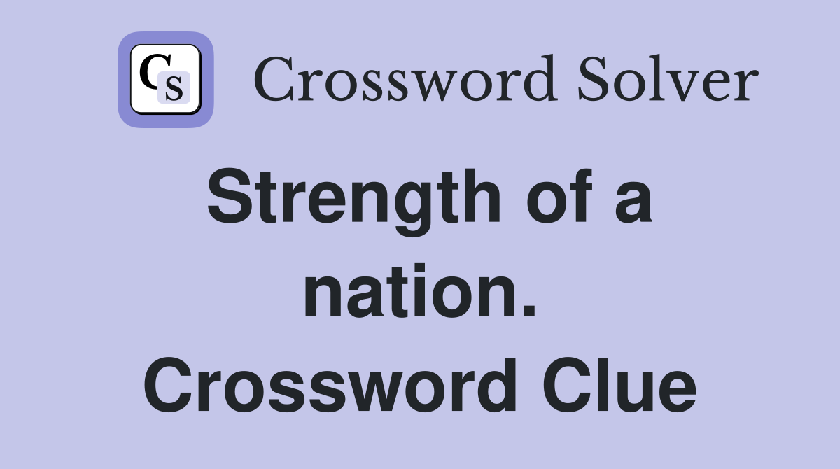 Strength of a nation. Crossword Clue