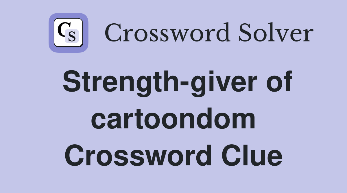 Strength-giver of cartoondom Crossword Clue