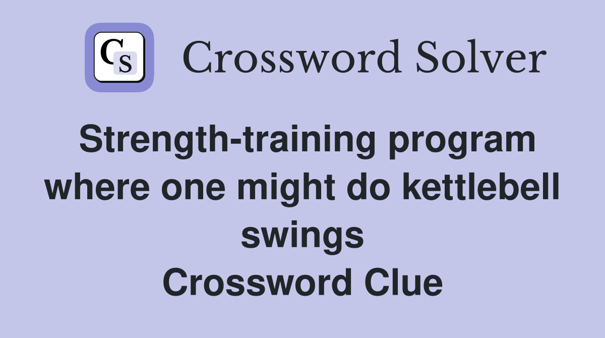 Strength-training program where one might do kettlebell swings Crossword Clue