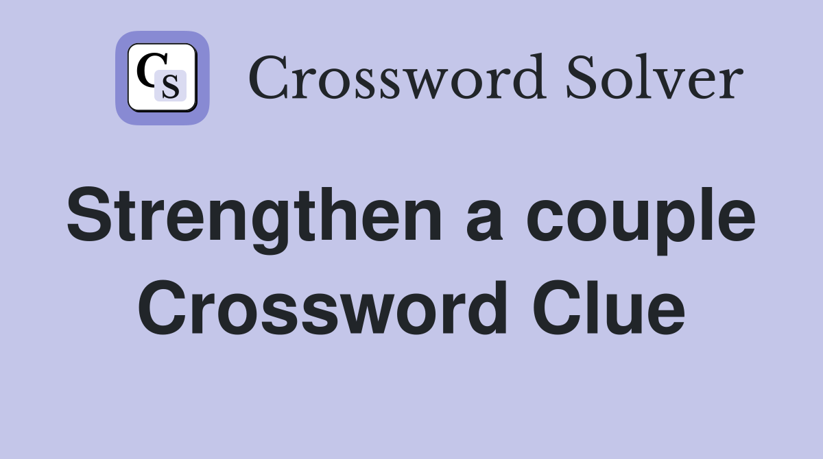 Strengthen a couple  Crossword Clue