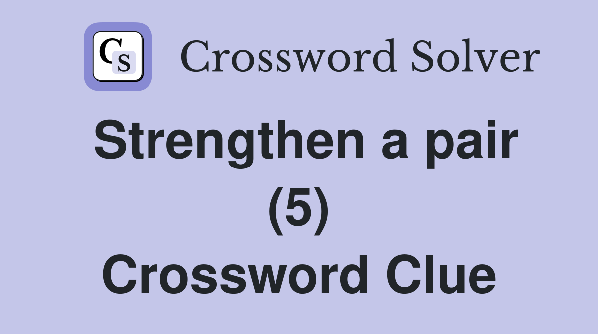 Strengthen a pair (5) Crossword Clue