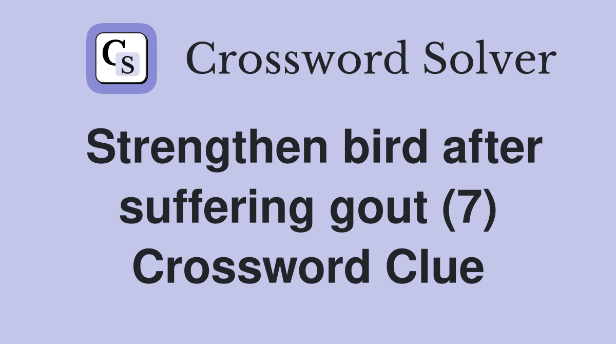 Strengthen bird after suffering gout (7) Crossword Clue
