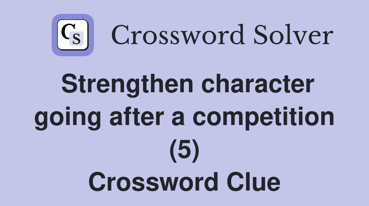 Strengthen character going after a competition (5) Crossword Clue