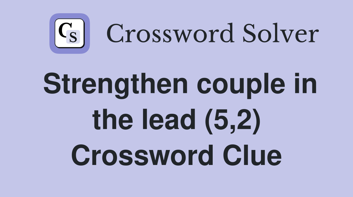 Strengthen couple in the lead (5,2) Crossword Clue