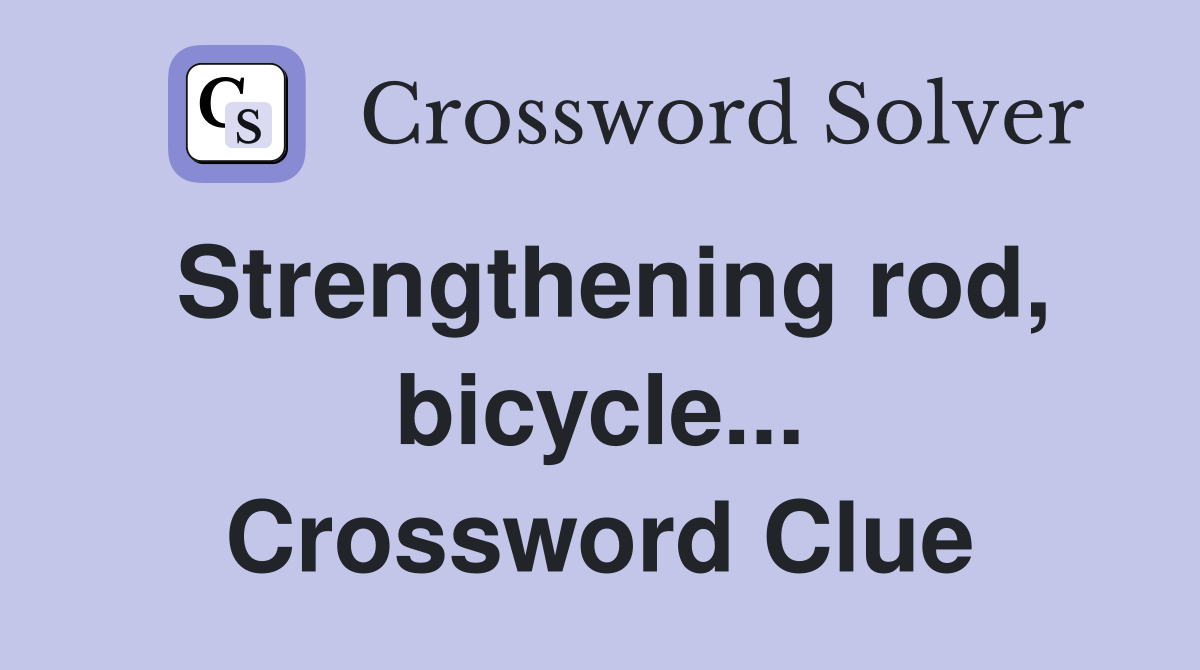 Strengthening rod, bicycle... Crossword Clue