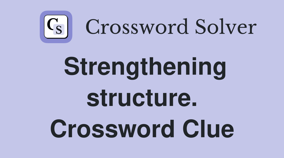 Strengthening structure. Crossword Clue