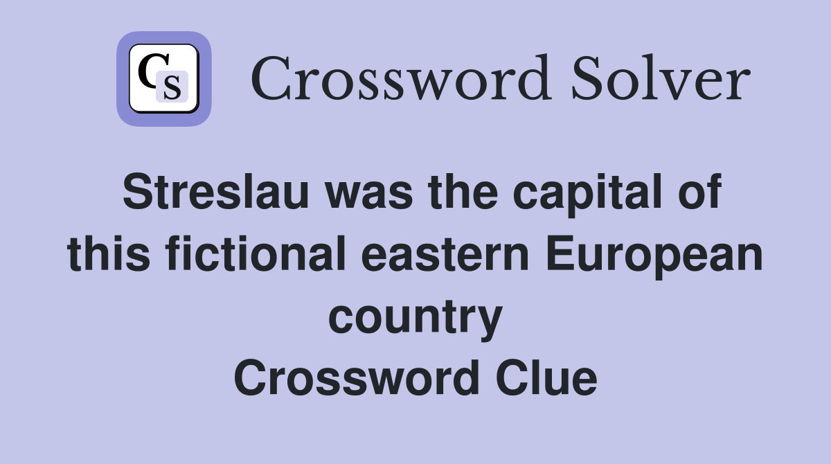 Streslau was the capital of this fictional eastern European country Crossword Clue