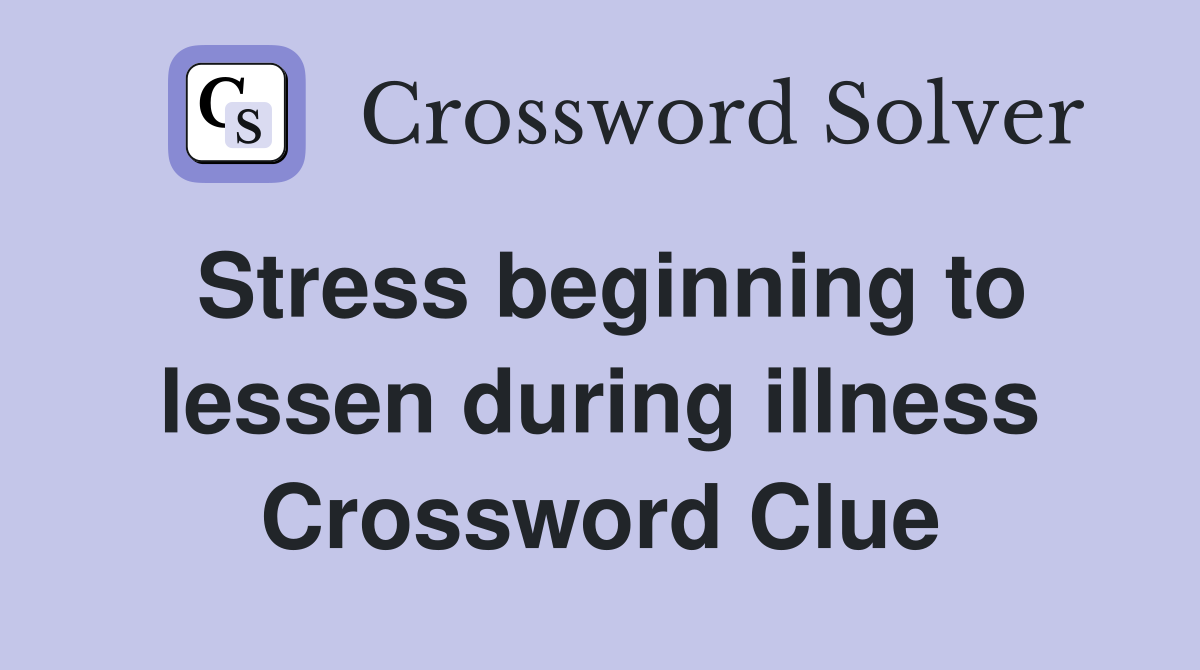 Stress beginning to lessen during illness Crossword Clue