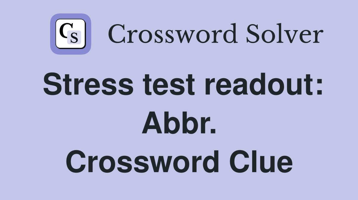 Stress test readout: Abbr. Crossword Clue