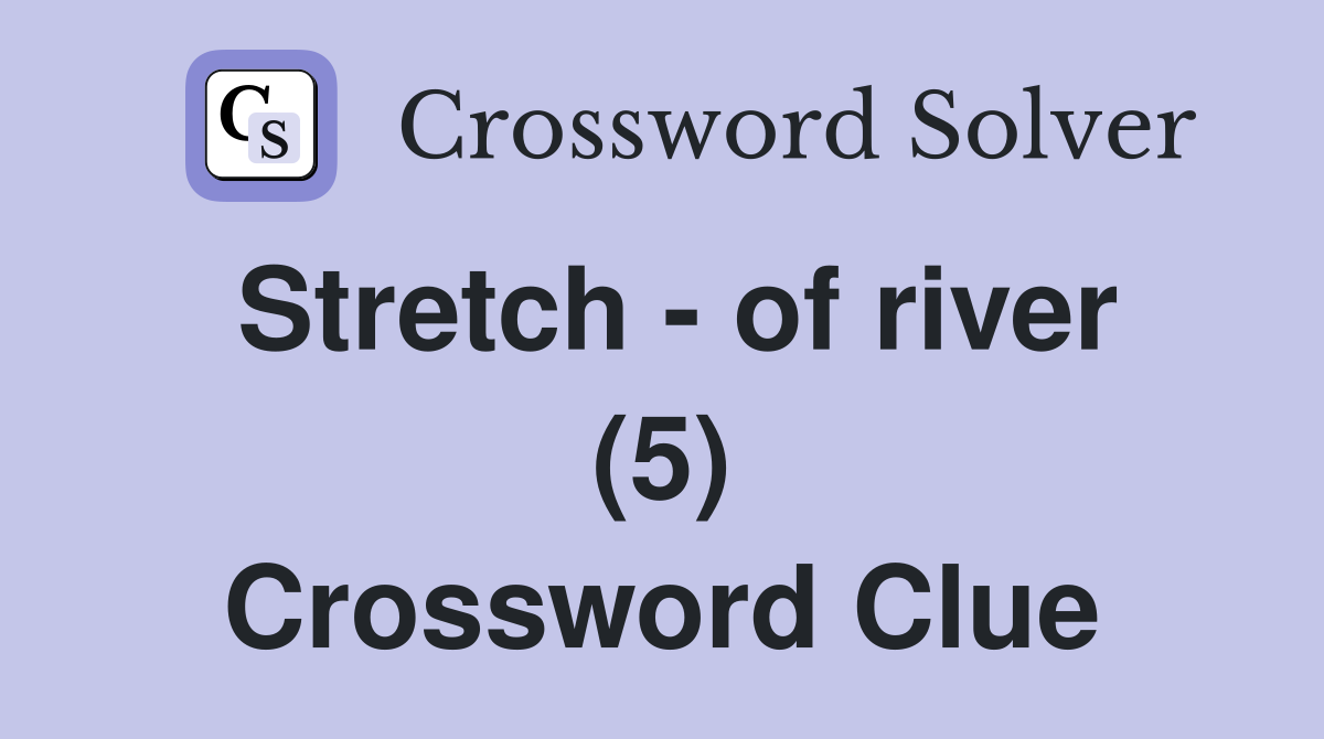 Stretch - of river (5) Crossword Clue