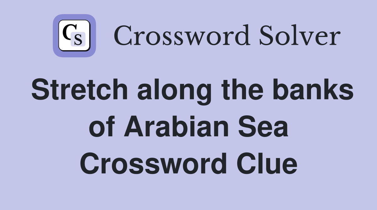 Stretch along the banks of Arabian Sea Crossword Clue