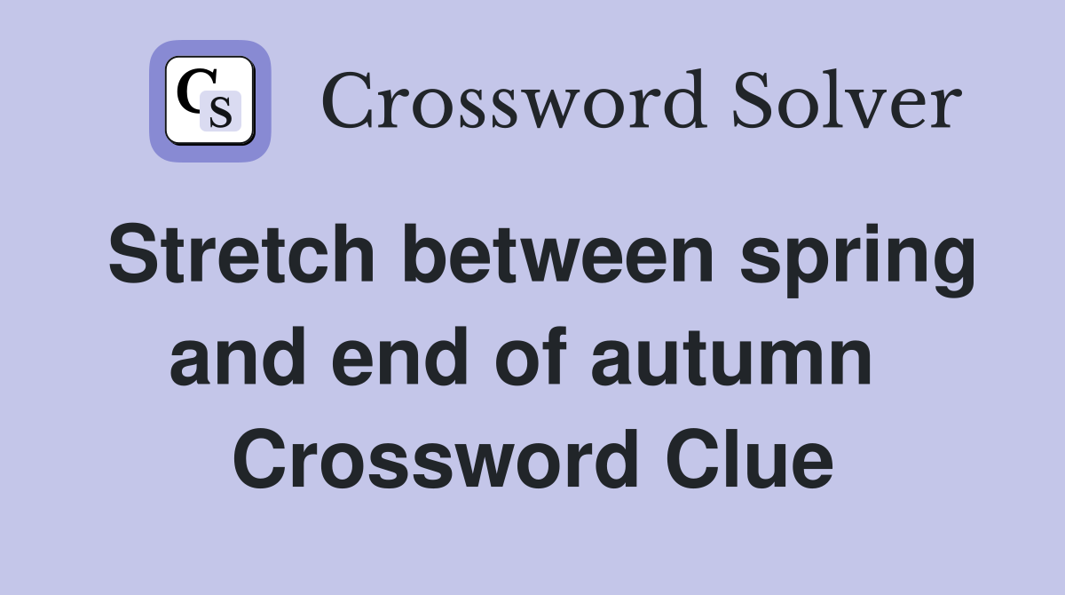 Stretch between spring and end of autumn  Crossword Clue