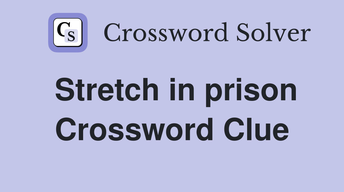 Stretch in prison Crossword Clue