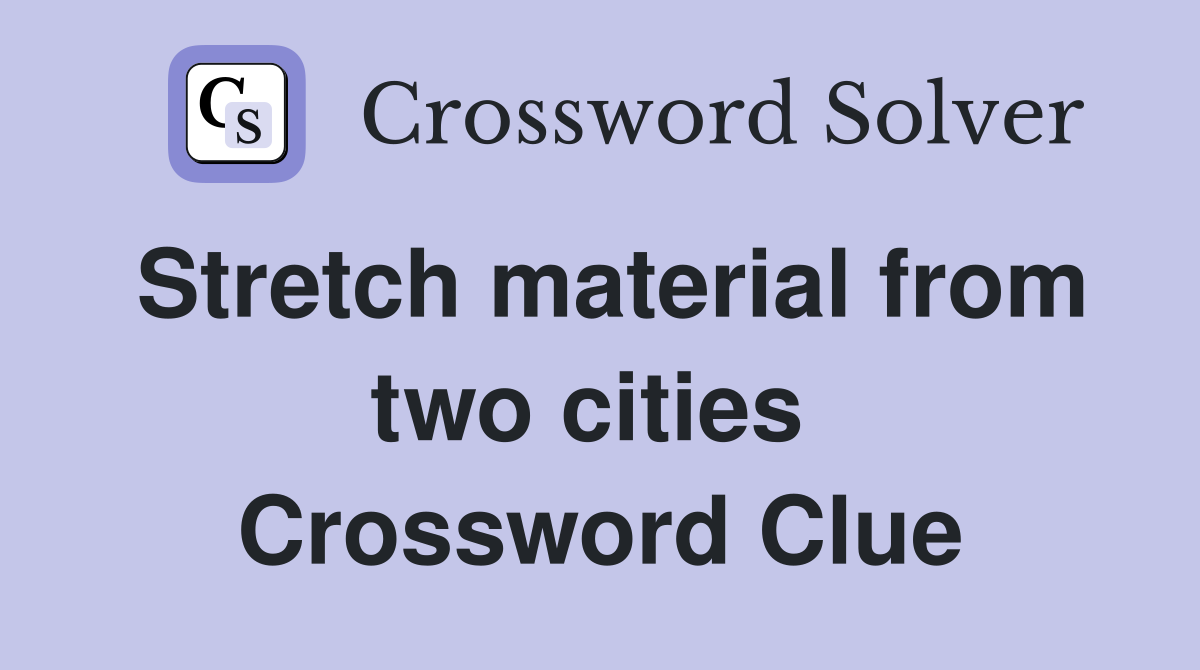 Stretch material from two cities  Crossword Clue