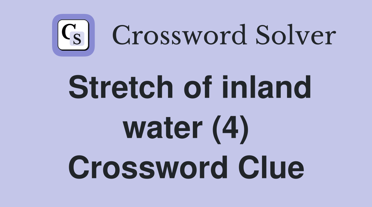 Stretch of inland water (4) Crossword Clue