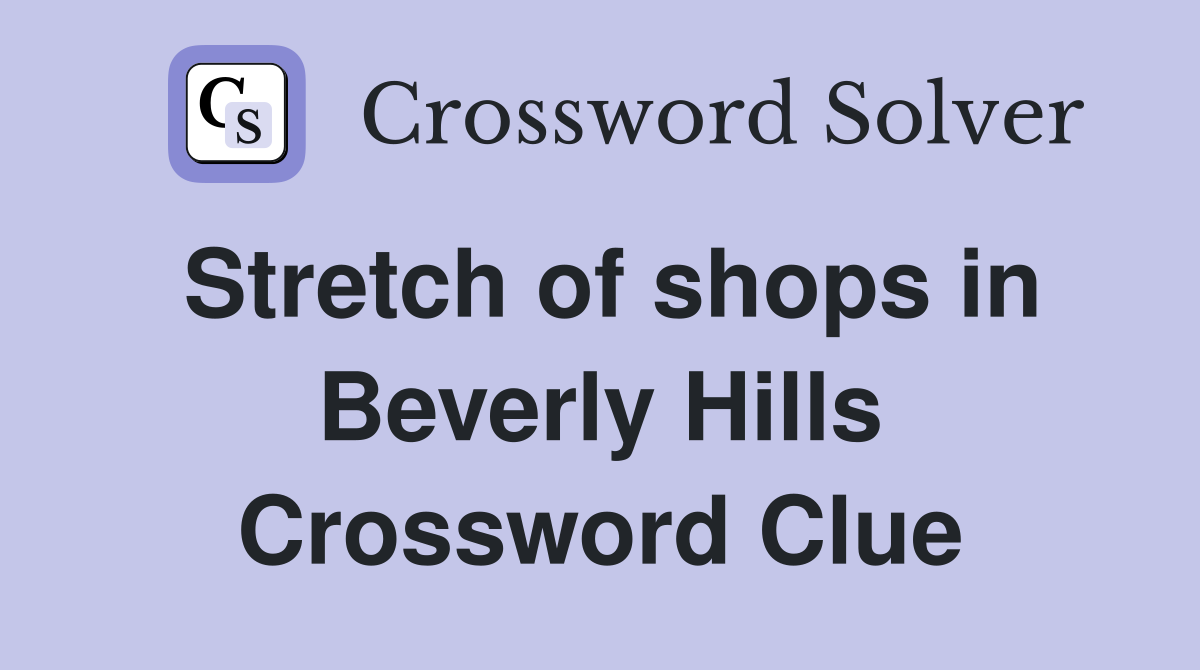 Stretch of shops in Beverly Hills Crossword Clue