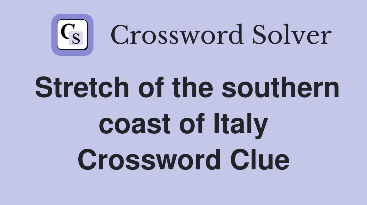 Stretch of the southern coast of Italy Crossword Clue