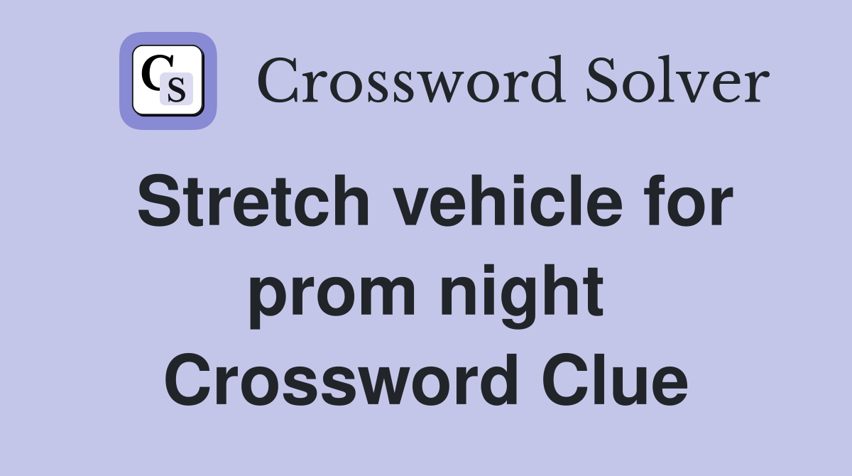 Stretch vehicle for prom night Crossword Clue