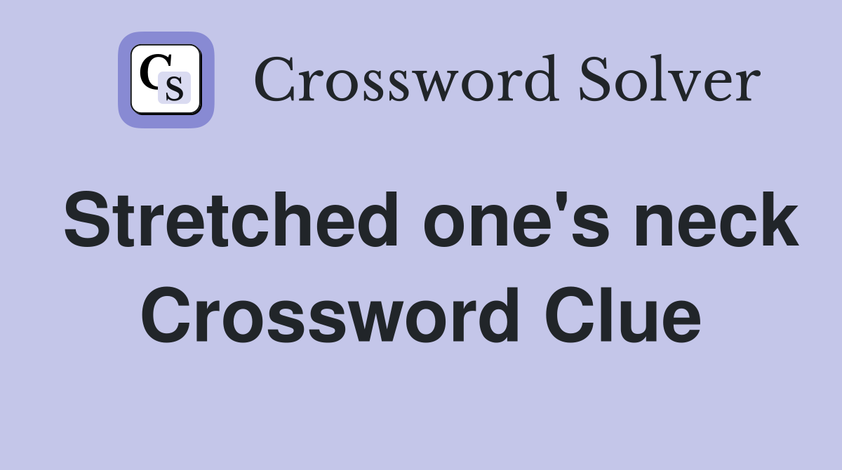 Stretched one's neck Crossword Clue