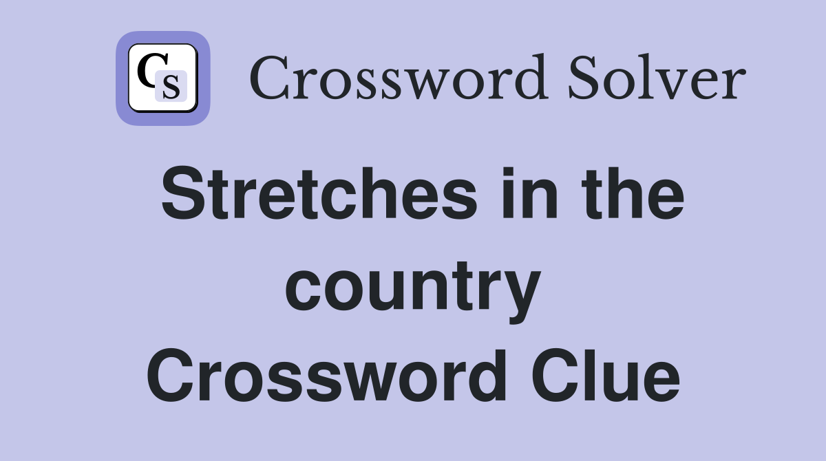 Stretches in the country Crossword Clue