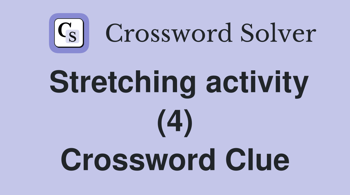 Stretching activity (4) Crossword Clue