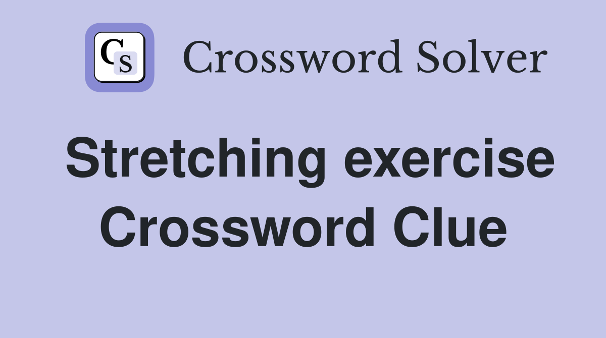 Stretching exercise Crossword Clue