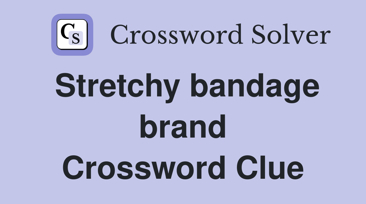 Stretchy bandage brand Crossword Clue
